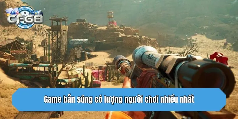 Game bắn súng có lượng người chơi nhiều nhất