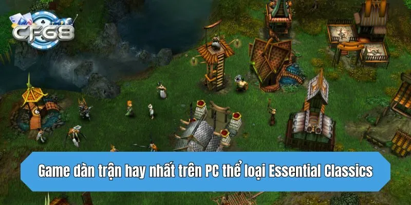 Game dàn trận hay nhất trên PC thể loại Essential Classics