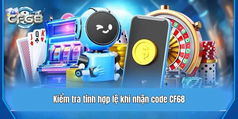 Kiểm tra tính hợp lệ khi nhận code CF68