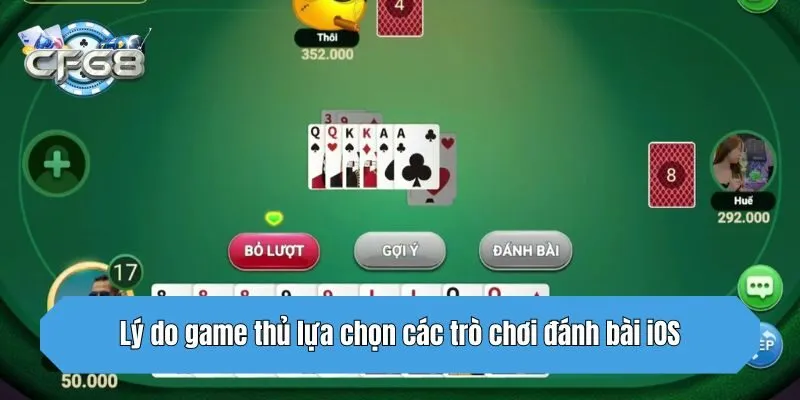 Lý do game thủ lựa chọn các trò chơi đánh bài iOS